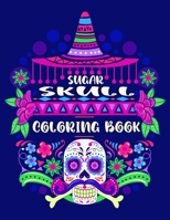 Sugar Skull Coloring Book: Art Activities Inspired by the Day of the Dead - Book for Kids and Adults - Stress Relief - Fun Collection of Skulls - B08TQ7DT34 Book Cover