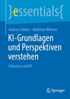 KI-Grundlagen und Perspektiven verstehen: Inklusion und KI (essentials) (German Edition) 3662723719 Book Cover
