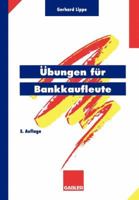 Ubungen Fur Bankkaufleute: Uber 600 Programmierte Fragen Mit Mehr ALS 3500 Antworten Zu Den Gebieten Wirtschaftslehre, Bankbetriebslehre, Aussenhandel, Auslandsgeschaft, Rechnungswesen, Organisation U 3409470301 Book Cover