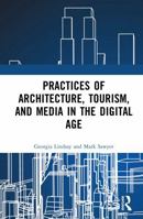Practices of architecture, tourism, and media in the digital age 103244942X Book Cover