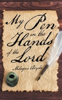 My Pen in the Hands of the Lord 1665527056 Book Cover