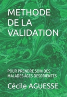 METHODE DE LA VALIDATION: POUR PRENDRE SOIN DES MALADES ÂGES DESORIENTES B0BD2CQP61 Book Cover