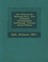 Der Octavius Des Minucius Felix: Eine Heidnisch Philosophische Auffassung 0274745631 Book Cover