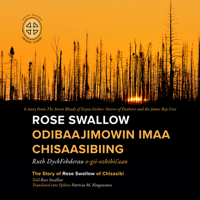 Rose Swallow Odibaajimowin Imaa Chisaasibiing: The Story of Rose Swallow of Chisasibi 0973054298 Book Cover
