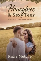 Honeybees and Sexy Tees: A Lake Superior Romance B09YHK8L2P Book Cover