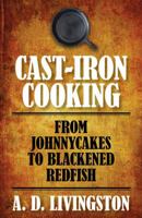 Cast-Iron Cooking: From Johnnycakes to Blackened Redfish 1558211152 Book Cover