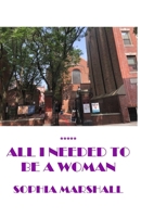 All I Needed to Be a Woman B0BGZGS3YR Book Cover