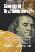 Secrets of Cryptocurrency: Histories, Intriguing Operations, and Uncharted Territories of the Digital Currency That Changed Everything B0CPSQX7HH Book Cover