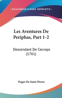 Les Aventures De Periphas, Part 1-2: Descendant De Cecrops (1761) 1104648105 Book Cover