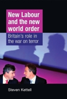 New Labour and the New World Order: Britain's Role in the War on Terror 071908136X Book Cover