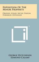 Exposition of the Minor Prophets: Obadiah, Jonah, Micah, Nahum, Habakkuk, Zephaniah 1258182513 Book Cover