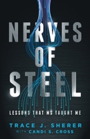 Nerves of Steel: Lessons That MS Taught Me 1736836609 Book Cover