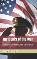 Incidents of the War: Humorous, Pathetic, and Descriptive 935631005X Book Cover