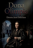 Dona Olimpia: Une plongée romanesque au coeur du Vatican dans un récit historique captivant sous le règne d'un pape. (French Edition) B0H13TY6XW Book Cover