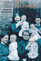 The "Girl Problem": Female Sexual Delinquency in New York, 1900-1930 0801428211 Book Cover