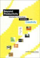 Beyond Productivity: Information, Technology, Innovation, and Creativity 0309088682 Book Cover