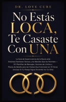No Estás LOCA, Te Casaste Con UNA: La Guía de Supervivencia de la Nuera ante Sistemas Familiares Tóxicos y los Maridos Que los Permiten 127 Plantillas ... Sigue Diciendo Así Es E (Spanish Edition) B0H8HH2CYK Book Cover