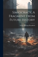 Simiocracy, A Fragment From Future History 1021319414 Book Cover