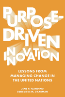 Purpose-Driven Innovation: Lessons from Managing Change in the United Nations 1803821442 Book Cover