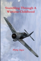 Stumbling Through a Wartime Childhood 129171605X Book Cover