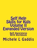 Self Help Skills for Kids Volume II: Self Awareness Expanded Version 1499797737 Book Cover