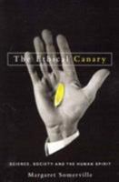 The Ethical Canary: Science, Society and the Human Spirit 014029516X Book Cover