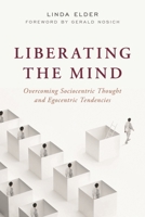 Liberating the Mind: Overcoming Sociocentric Thought and Egocentric Tendencies 1538174146 Book Cover