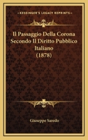 Il Passaggio Della Corona Secondo Il Diritto Pubblico Italiano (1878) 1120416574 Book Cover