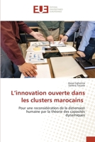 L’innovation ouverte dans les clusters marocains: Pour une reconsidération de la dimension humaine par la théorie des capacités dynamiques 6203456756 Book Cover