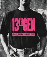 13th Gen: Abort, Retry, Ignore, Fail? 0679743650 Book Cover