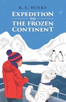 Expedition to the Frozen Continent 1733463313 Book Cover