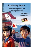 Exploring Japan: Fascinating Facts for Young Learners 1105821757 Book Cover