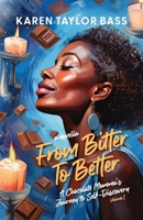 From Bitter to Better: A Chocolate Momma's Journey to Self-Discovery (Volume 1) 0975910663 Book Cover