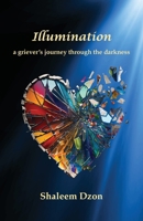 Illumination: A Grievers Journey through the Darkness 1662953712 Book Cover