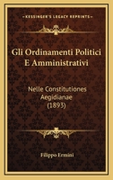 Gli Ordinamenti Politici E Amministrativi: Nelle Constitutiones Aegidianae (1893) 1141365758 Book Cover