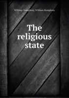 The Religious State: A Digest of the Doctrine of Suarez, Contained in His Treatise 1018309438 Book Cover