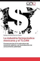 La industria farmacéutica mexicana y el TLCAN 3846569216 Book Cover