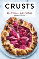 Crusts: The Ultimate Baker's Book 1646432703 Book Cover