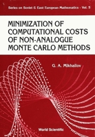 Minimization of Computational Costs of Non-Analogue Monte Carlo Methods 9810207077 Book Cover