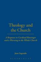 Theology and the Church: A Response to Cardinal Ratzinger and a Warning to the Whole Church 0062547046 Book Cover