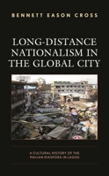 Long-Distance Nationalism in the Global City: A Cultural History of the Malian Diaspora in Lagos 1793615020 Book Cover