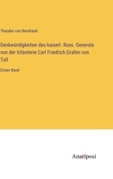 Denkwürdigkeiten aus dem Leben des kaiserl. russischen Generals von der Infanterie Carl Friedrich Grafen von Toll: Erster Band 1017369038 Book Cover