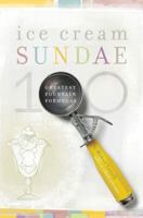 Ice Cream Sundae: 100 Greatest Fountain Formulas 0978736869 Book Cover