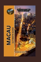 MACAU ULTIMATE GUIDE: Where East and West Collide at Exceptionally Low Prices (YOUR FULL-ON WORLD TOUR COMPANION SERIES) B0DRTKWP5H Book Cover