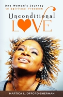 Unconditional Love: One Woman's Journey to Spiritual Freedom 1734610069 Book Cover