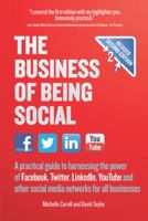 The Business of Being Social: A Practical Guide to Harnessing the Power of Facebook, Twitter, Linkedin & YouTube for All Businesses 1780591705 Book Cover