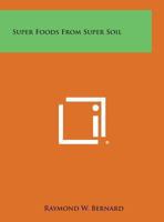 Super Foods From Super Soil 1258980738 Book Cover