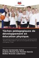 Tâches pédagogiques de développement en éducation physique.: Une expérience en première année de l'école primaire "Roberto Reyes Reyes" dans la ... de Sibanicú, Camagüey, Cuba. 6205662191 Book Cover