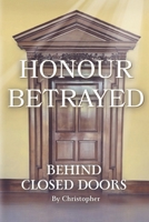 Honour Betrayed: Behind Closed Doors 1036922634 Book Cover