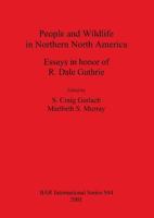 People and Wildlife in Northern North America: Essays in Honor of R. Dale Guthrie (Bar International Series) 1841712361 Book Cover